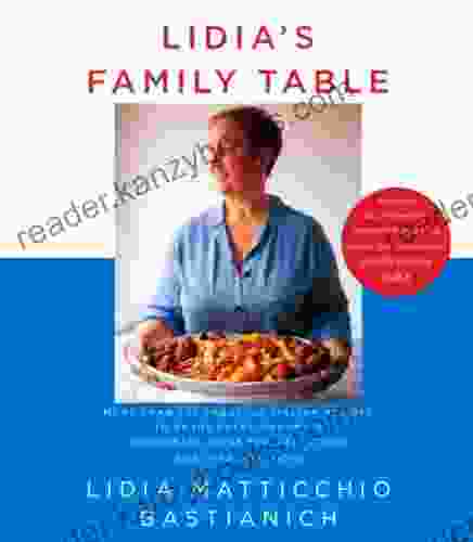 Lidia S Family Table: For Variations And Improvisations: A Cookbook