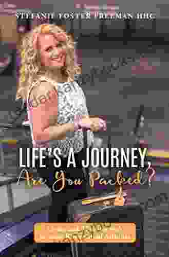 Life S A Journey Are You Packed?: Living And Thriving With Juvenile Rheumatoid Arthritis