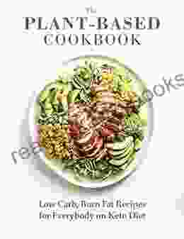 The #2024 Plant Based Cookbook: Low Carb Burn Fat Recipes For Everybody On Keto Diet