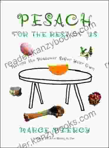 Pesach For The Rest Of Us: Making The Passover Seder Your Own