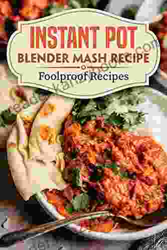 Instant Pot Blender Mash Recipe: Make Your Meals: Instant Pot Ace Blender Cookbook