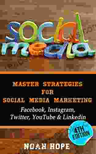 Social Media: Master Strategies For Social Media Marketing Facebook Instagram Twitter YouTube Linkedin