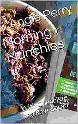 Morning Munchies: With Chocolate And Raw Cacao