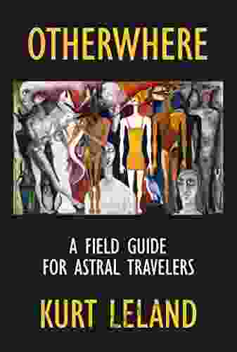 Otherwhere: A Field Guide For Astral Travelers