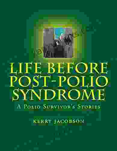 Life Before Post Polio Syndrome: A Polio Survivor S Stories