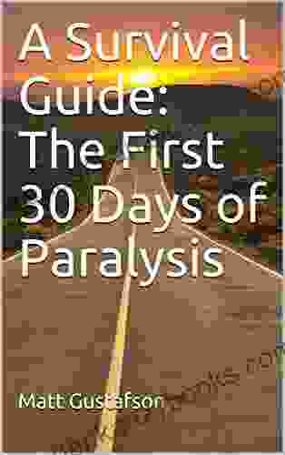 A Survival Guide: The First 30 Days Of Paralysis