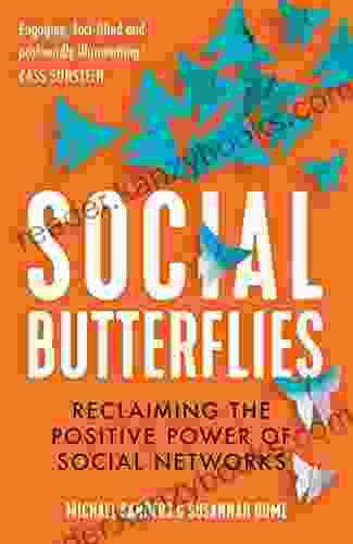 Social Butterflies: Reclaiming the Positive Power of Social Networks