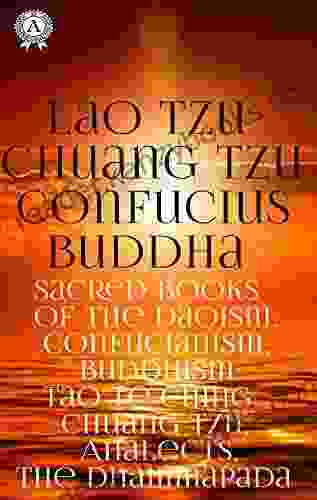 Sacred Of The Daoism Confucianism Buddhism: Tao Te Ching Chuang Tzu Analects The Dhammapada