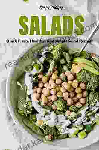 Salads: Quick Fresh Healthy And Simple Salad Recipes