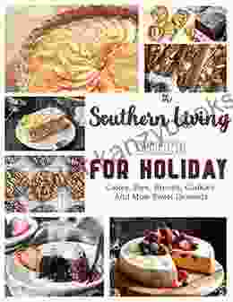 The Southern Living Banking For HOLIDAY Cakes Pies Breads Cookies And More Sweet Desserts