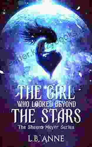 The Girl Who Looked Beyond The Stars (Sheena Meyer 1)