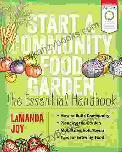 Start A Community Food Garden: The Essential Handbook