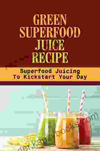 Green Superfood Juice Recipe: Superfood Juicing To Kickstart Your Day