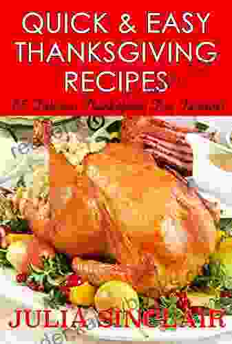 Quick Easy Thanksgiving Recipes: 65 Delicious Thanksgiving Day Favorites