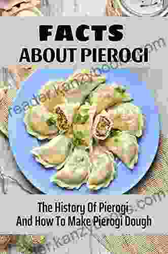 Facts About Pierogi: The History Of Pierogi And How To Make Pierogi Dough: Cheese Pierogi Recipe