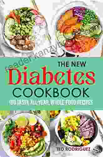 The New Diabetes Cookbook: 100 Tasty All year Whole food Recipes