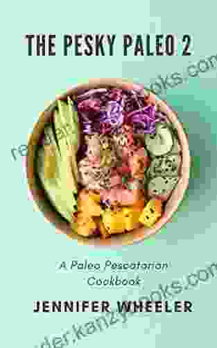 The Pesky Paleo 2: A Paleo Pescatarian Cookbook