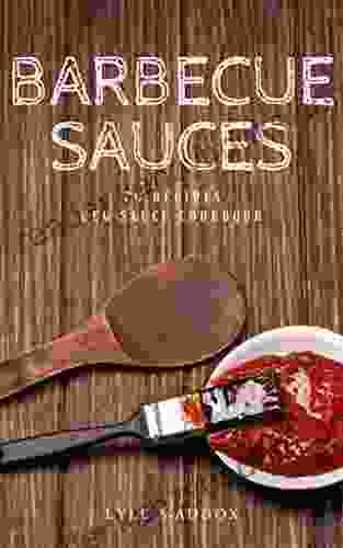 Barbecue Sauces: 70 Recipes BBQ Sauce Cookbook