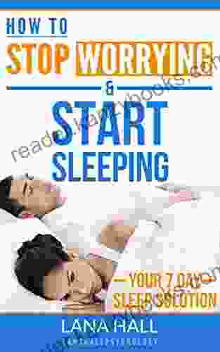 How To Stop Worrying Start Sleeping: Your 7 Day Sleep Solution