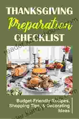 Thanksgiving Preparation Checklist: Budget Friendly Recipes Shopping Tips Decorating Ideas: Shopping Tips For Thanksgiving