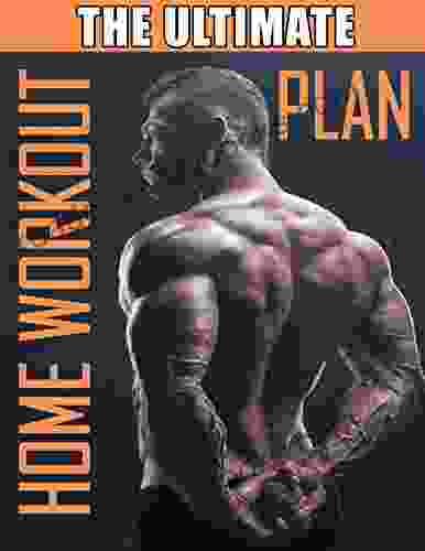 The Ultimate Home Workout Plan: How To Get Ripped At Home With Minimal Equipment Workout At Home Home Workout Bible