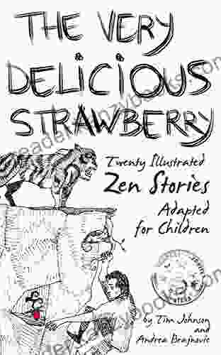 The Very Delicious Strawberry: Twenty Illustrated Zen Stories Adapted For Children