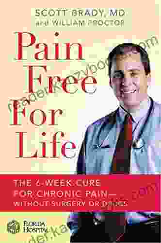 Pain Free For Life: The 6 Week Cure For Chronic Pain Without Surgery Or Drugs