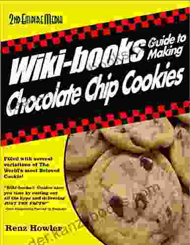 WIKI Guide To Making CHOCOLATE CHIP COOKIES VOLUME 1 (WIKI CHOCOLATE CHIP COOKIES )