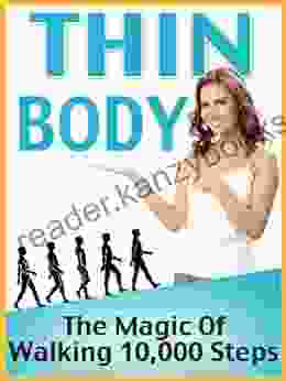 Thin Body The Magic Of Walking 10 000 Steps (Healthy Ways To Lose Weight 1)