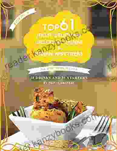 Top 61 Most Delicious Welcome Drinks Indian Appetizers: 30 Drinks and 31 Starters All Vegetarian Recipes (Indian Cooking Made Easy 2)