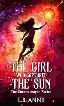 The Girl Who Captured The Sun (Sheena Meyer 3)