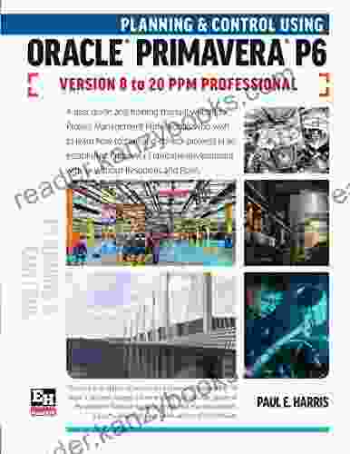 Planning and Control Using Oracle Primavera P6 Versions 8 to 20 PPM Professional