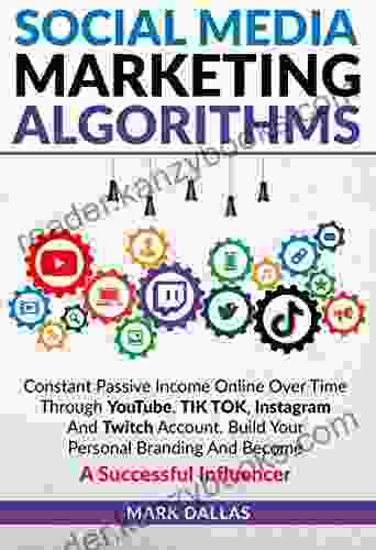 SOCIAL MEDIA MARKETING ALGORITHMS: Constant Passive Income Online Over Time Through YouTube TIK TOK Instagram And Twitch Account Build Your Personal Facebook Instagram YouTube Tik Tok 1)