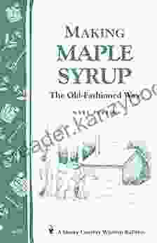 Making Maple Syrup: Storey S Country Wisdom Bulletin A 51 (Storey Country Wisdom Bulletin)