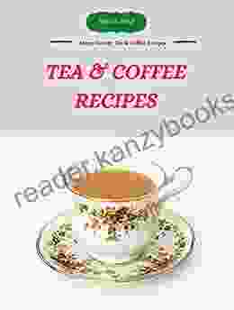 Tea Coffee Recipes: Many Variety Tea Coffee Recipes