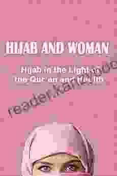 HIJAB AND WOMAN : Hijab In The Light Of The Qur An And Hadith