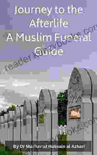 Journey To The Afterlife: A Muslim Funeral Guide (Islamic Times Places And People)