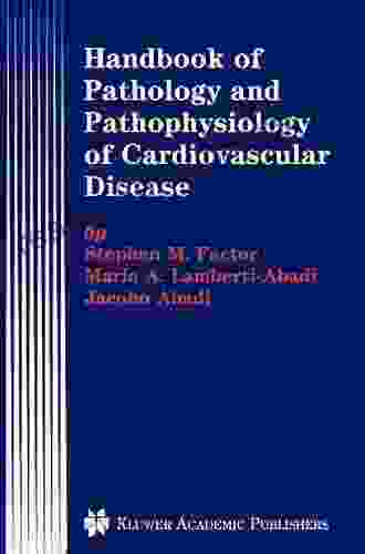 Handbook Of Pathology And Pathophysiology Of Cardiovascular Disease (Developments In Cardiovascular Medicine 240)