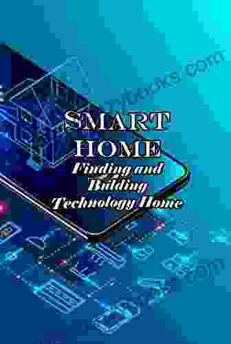 Smart Home: Finding And Building Technology Home