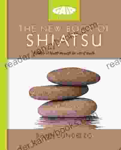 The New Of Shiatsu: Vitality And Health Through The Art Of Touch