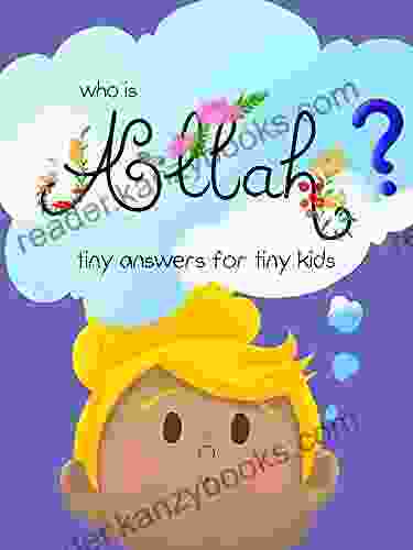 Who Is Allah?: Tiny Answers For Tiny Kids