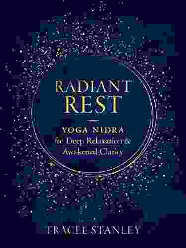 Radiant Rest: Yoga Nidra For Deep Relaxation And Awakened Clarity